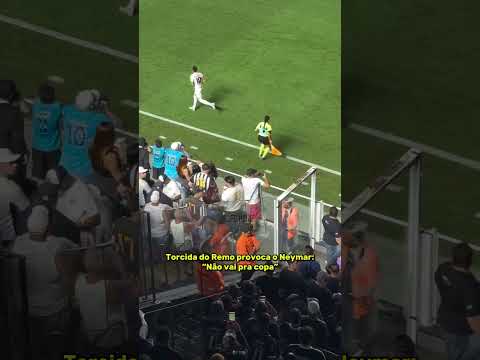 TORCIDA DO REMO PROVOCA E DIZ QUE NEYMAR NÃO VAI PRA COPA DO MUNDO! 😱👀🇧🇷