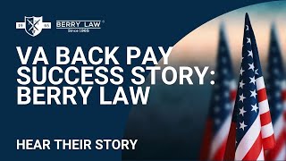Large VA Back Pay Award for Berry Law Client: VA Benefits Case Summary