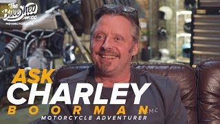 Ask Charley Boorman - Long Way Round Motorcycle Adventurer