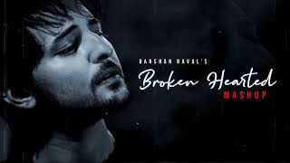 Broken Hearted Mashup | Chillout Lofi Mix | Ft. Darshan Raval | @music-loverrr