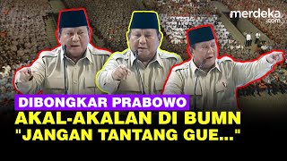 Nada Tinggi Prabowo Bongkar Akal-akalan Bos BUMN Lama: Jangan Tantang Gue Lu!
