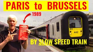 Paris to Brussels by *SLOW* TRAIN! Forget Thalys. Gare du Nord to Brussels Midi by regional trains.