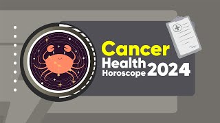 Cancer Health Horoscope 2024