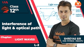 Light Waves - L2 | Interference of Light and Optical Path | JEE 2022 | JEE Physics | Shreyas Sir