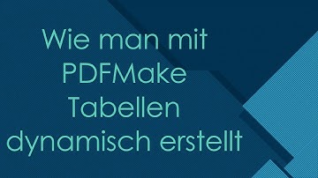 Wie man mit PDFMake Tabellen dynamisch erstellt