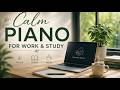 Calm Piano Music for Deep Focus, Work & Study (Relaxing)