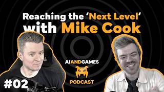 Reaching the Next Level with Mike Cook | AI and Games Podcast #02