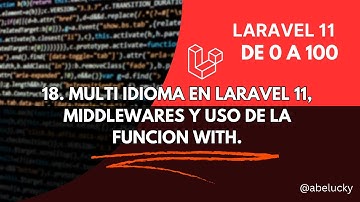 18. Laravel 11 desde cero: Multi idioma, Middlewares y uso de la funcion with.