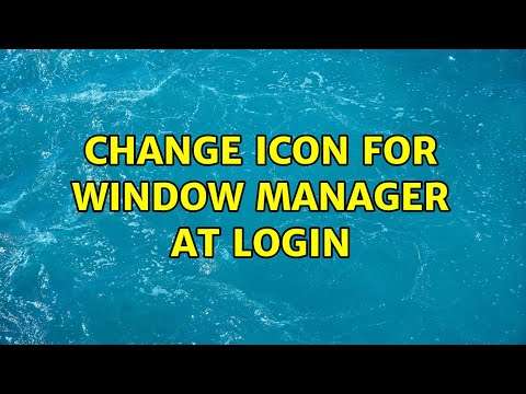 Change Icon for Window Manager at login (2 Solutions!!)