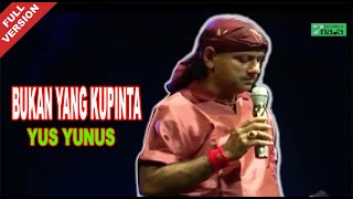 Yus Yunus - Bukan Yang Kupinta