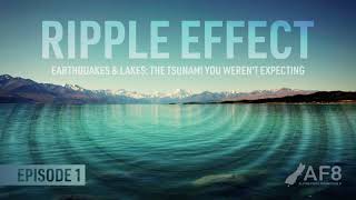 Ripple Effect Episode 1: Earthquakes and lakes.