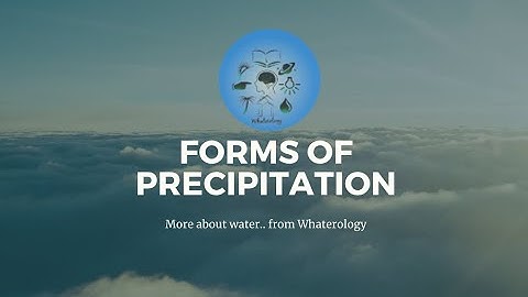 Hydrology #2 - Forms of Precipitation.