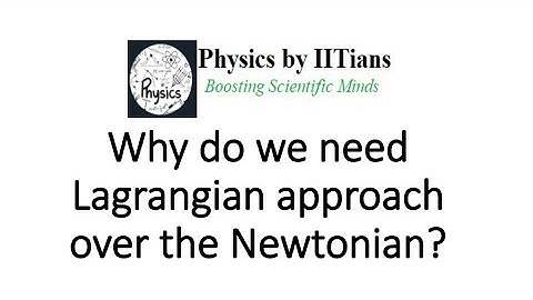 Why Lagrangian approach is superior than Newtonian approach? #PhD Physics Interview question series