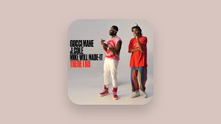 Video thumbnail of "Gucci Mane - There I Go (Clean) [feat. J. Cole]"