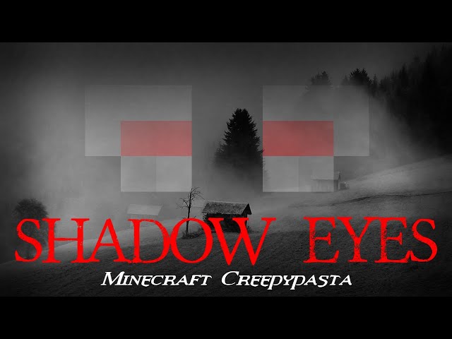 Minecraft CREEPYPASTA | SHADOW EYES class=