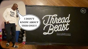 THEY GOT ME AGAIN : THREAD BEAST BOX PT. 2