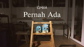 REMAGA - Pernah Ada