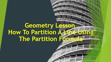 GEOMETRY LESSON - HOW TO PARTITION A LINE SEGMENT USING THE PARTITION FORMULA