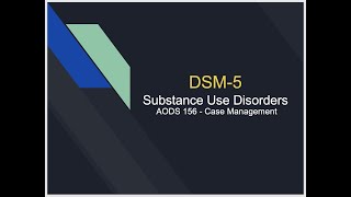 Video Lecture: DSM-5 Substance Use Disorders, Part 1