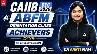 CAIIB Dec 2026 | ABFM Orientation Class | ACHIEVERS Batch | By Aarti Pathak