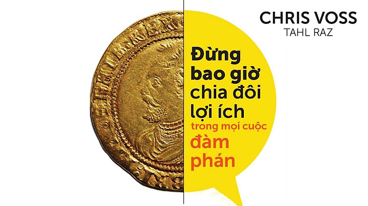 [Sách Nói] Đừng Bao Giờ Chia Đôi Lợi Ích Trong Mọi Cuộc Đàm Phán - Chương 1 | Chriss Voss