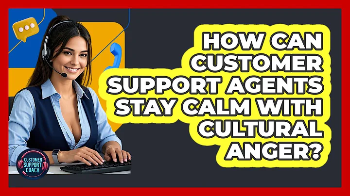 How Can Customer Support Agents Stay Calm With Cultural Anger? - Customer Support Coach