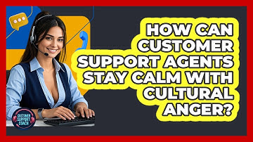 How Can Customer Support Agents Stay Calm With Cultural Anger? - Customer Support Coach