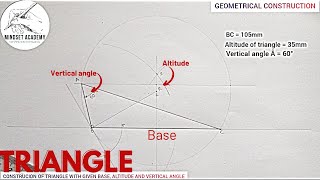 How to Construct a Triangle with Base, Altitude and Vertical Angle given