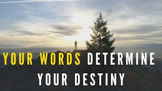 YOUR WORDS ARE POWERFUL  | IT BECOMES YOUR DESTINY - Inspirational &amp; Motivational Video