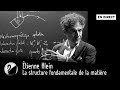 Tienne klein  la structure fondamentale de la matire  le boson de higgs en direct