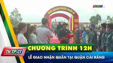 Lễ giao nhận quân tại quận Cái Răng | Cần Thơ TV