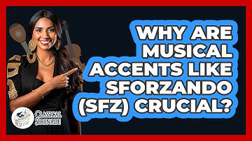 Why Are Musical Accents Like Sforzando (sfz) Crucial? - Classical Serenade