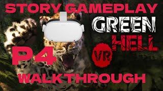 Green Hell VR  - Story GAMEPLAY WALKTHROUGH P4 - No Commentary - Quest 2