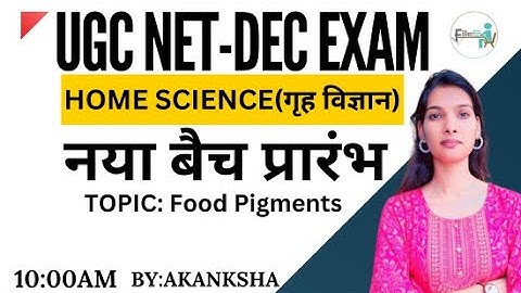 10:00AM UGC NET/SET Home Science Class | UGC NET Dec 2023 | Unit-1 Food Pigments |