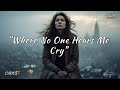 Where No One Hears Me Cry A Song For The Silent Strugglers