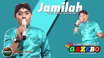 JAMILAH - Jamal Mirdad - Cover Dedy Saputro - Cs. GAZEBO - Jacky Jaya Sound