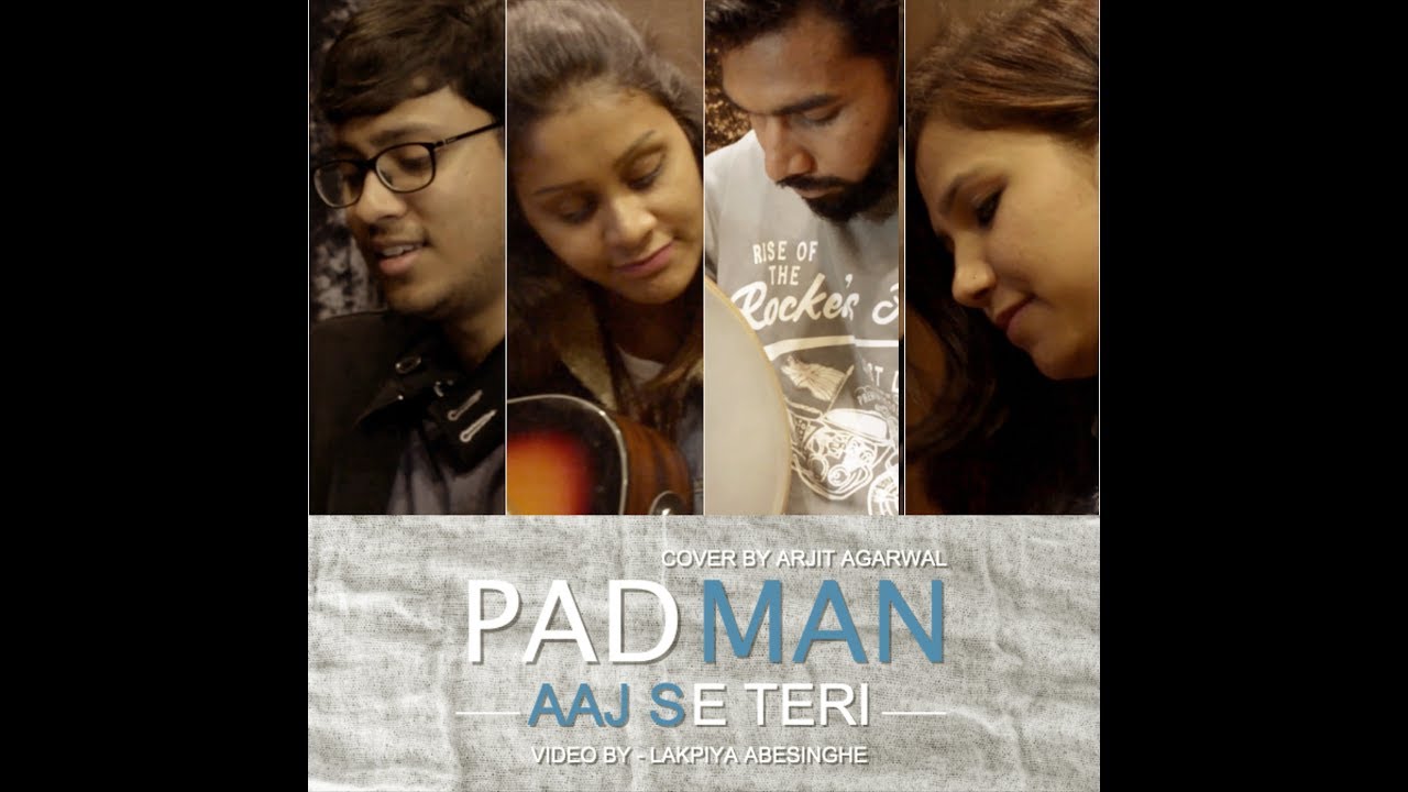 Aaj Se Teri | Padman | Akshay Kumar  | Arijit Singh | Amit Trivedi | Cover - Arjit Agarwal