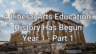 A Liberal Arts Education Year 1 - Part 1 History Has Begun