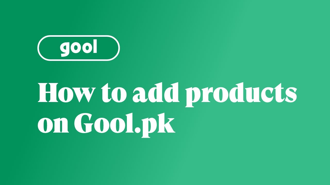 How to add products on Gool.pk