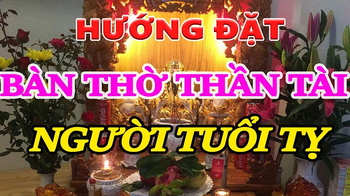 Chủ tuổi đinh tỵ đặt bàn thờ hướng nào năm 2024