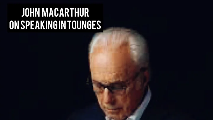 John MacArthur talks about talking In tongues!