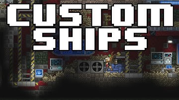 Custom Ships in Starbound?! [How To Guide]
