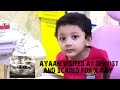 AYAAN VISITED AT DENTIST