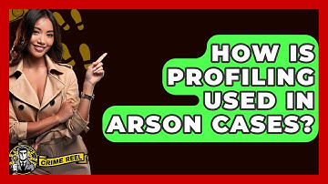 How Is Profiling Used In Arson Cases? - The Crime Reel