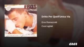 Watch Eros Ramazzotti Dritto Per Quellunica Via video
