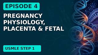 Pregnancy Physiology, Placenta & Fetal Development | USMLE Step 1