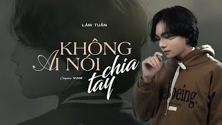 Không Ai Nói Chia Tay - Lâm Tuấn, ViAM | Official MV Lyrics