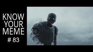 Congratulations. You are being rescued, K 2SO Star Wars Rouge One, KnowYourMeme #83
