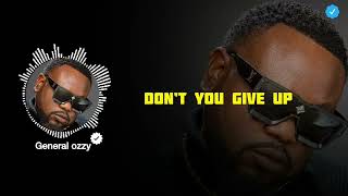 General ozzy -  Don’t you give up on me ( official lyrics )