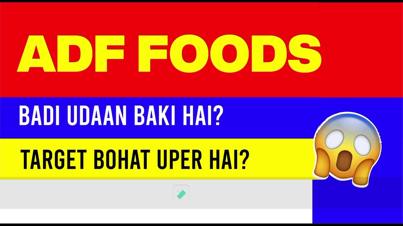 ADF Foods LATEST NEWS | ADF Foods today news I ADF Foods today TARGET I ADF Foods analysis 